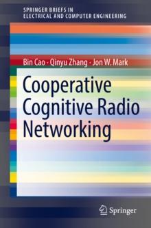 Cooperative Cognitive Radio Networking : System Model, Enabling Techniques, and Performance