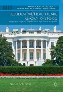 Presidential Healthcare Reform Rhetoric : Continuity, Change & Contested Values from Truman to Obama