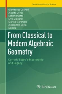 From Classical to Modern Algebraic Geometry : Corrado Segre's Mastership and Legacy