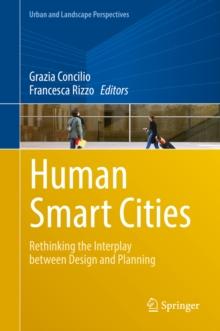 Human Smart Cities : Rethinking the Interplay between Design and Planning