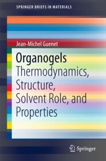 Organogels : Thermodynamics, Structure, Solvent Role, and Properties