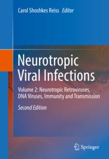 Neurotropic Viral Infections : Volume 2: Neurotropic Retroviruses, DNA Viruses, Immunity and Transmission