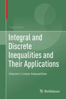 Integral and Discrete Inequalities and Their Applications : Volume I: Linear Inequalities