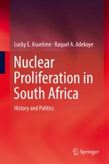 Nuclear Proliferation in South Africa : History and Politics