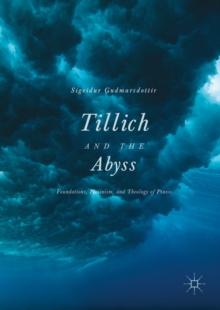 Tillich and the Abyss : Foundations, Feminism, and Theology of Praxis