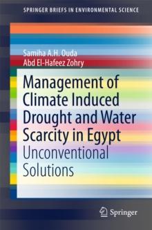 Management of Climate Induced Drought and Water Scarcity in Egypt : Unconventional Solutions