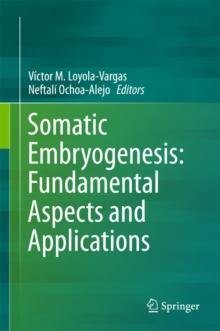 Somatic Embryogenesis: Fundamental Aspects and Applications