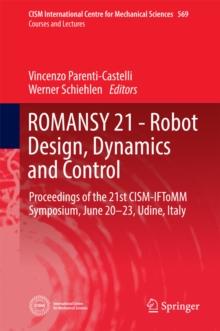 ROMANSY 21 - Robot Design, Dynamics and Control : Proceedings of the 21st CISM-IFToMM Symposium, June 20-23, Udine, Italy