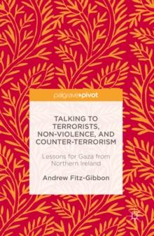 Talking to Terrorists, Non-Violence, and Counter-Terrorism : Lessons for Gaza from Northern Ireland