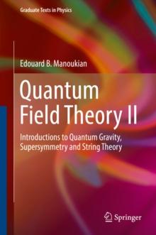 Quantum Field Theory II : Introductions to Quantum Gravity, Supersymmetry and String Theory