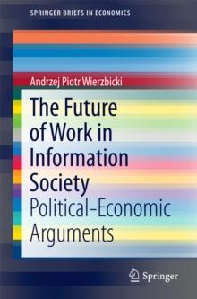 The Future of Work in Information Society : Political-Economic Arguments