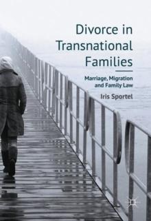 Divorce in Transnational Families : Marriage, Migration and Family Law