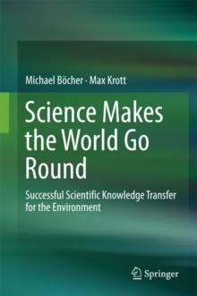 Science Makes the World Go Round : Successful Scientific Knowledge Transfer for the Environment