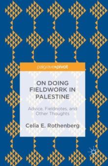 On Doing Fieldwork in Palestine : Advice, Fieldnotes, and Other Thoughts