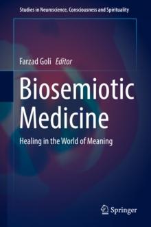 Biosemiotic Medicine : Healing in the World of Meaning