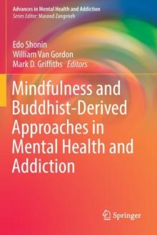 Mindfulness and Buddhist-Derived Approaches in Mental Health and Addiction