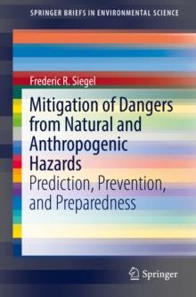 Mitigation of Dangers from Natural and Anthropogenic Hazards : Prediction, Prevention, and Preparedness