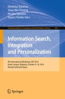 Information Search, Integration and Personalization : 9th International Workshop, ISIP 2014, Kuala Lumpur, Malaysia, October 9-10, 2014, Revised Selected Papers