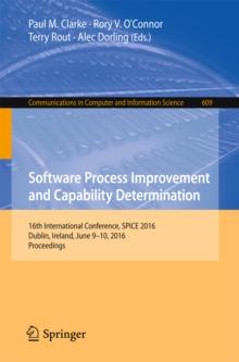 Software Process Improvement and Capability Determination : 16th International Conference, SPICE 2016, Dublin, Ireland, June 9-10, 2016, Proceedings