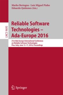 Reliable Software Technologies - Ada-Europe 2016 : 21st Ada-Europe International Conference on Reliable Software Technologies, Pisa, Italy, June 13-17, 2016, Proceedings