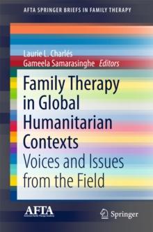 Family Therapy in Global Humanitarian Contexts : Voices and Issues from the Field