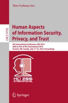 Human Aspects of Information Security, Privacy, and Trust : 4th International Conference, HAS 2016, Held as Part of HCI International 2016, Toronto, ON, Canada, July 17-22, 2016, Proceedings