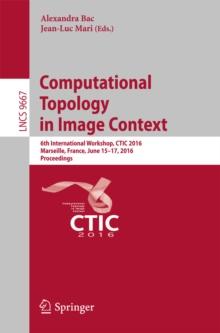 Computational Topology in Image Context : 6th International Workshop, CTIC 2016, Marseille, France, June 15-17, 2016, Proceedings