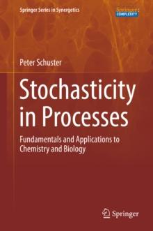 Stochasticity in Processes : Fundamentals and Applications to Chemistry and Biology