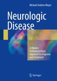 Neurologic Disease : A Modern Pathophysiologic Approach to Diagnosis and Treatment