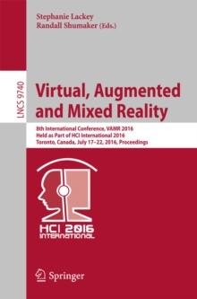 Virtual, Augmented and Mixed Reality : 8th International Conference, VAMR 2016, Held as Part of HCI International 2016, Toronto, Canada, July 17-22, 2016. Proceedings