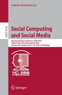 Social Computing and Social Media : 8th International Conference, SCSM 2016, Held as Part of HCI International 2016, Toronto, ON, Canada, July 17-22, 2016. Proceedings