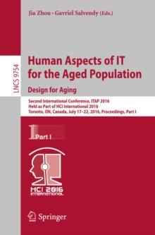 Human Aspects of IT for the Aged Population. Design for Aging : Second International Conference, ITAP 2016, Held as Part of HCI International 2016, Toronto, ON, Canada, July 17-22, 2016, Proceedings,