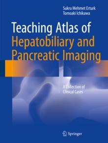 Teaching Atlas of Hepatobiliary and Pancreatic Imaging : A Collection of Clinical Cases