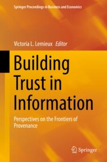 Building Trust in Information : Perspectives on the Frontiers of Provenance