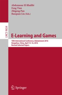 E-Learning and Games : 10th International Conference, Edutainment 2016, Hangzhou, China, April 14-16, 2016, Revised Selected Papers