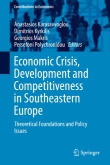 Economic Crisis, Development and Competitiveness in Southeastern Europe : Theoretical Foundations and Policy Issues