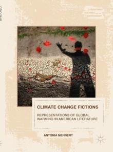 Climate Change Fictions : Representations of Global Warming in American Literature