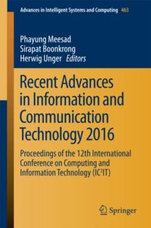 Recent Advances in Information and Communication Technology 2016 : Proceedings of the 12th International Conference on Computing and Information Technology (IC2IT)