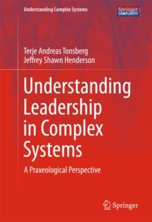 Understanding Leadership in Complex Systems : A Praxeological Perspective