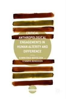 Critical Anthropological Engagements in Human Alterity and Difference