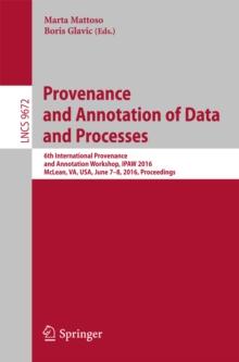 Provenance and Annotation of Data and Processes : 6th International Provenance and Annotation Workshop, IPAW 2016, McLean, VA, USA, June 7-8, 2016, Proceedings