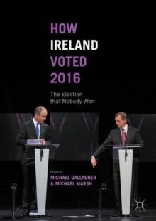 How Ireland Voted 2016 : The Election that Nobody Won