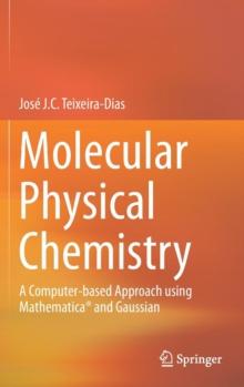 Molecular Physical Chemistry : A Computer-based Approach using Mathematica and Gaussian