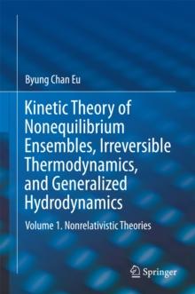 Kinetic Theory of Nonequilibrium Ensembles, Irreversible Thermodynamics, and Generalized Hydrodynamics : Volume 1. Nonrelativistic Theories