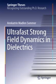 Ultrafast Strong Field Dynamics in Dielectrics