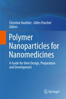 Polymer Nanoparticles for Nanomedicines : A Guide for their Design, Preparation and Development