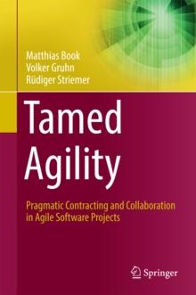 Tamed Agility : Pragmatic Contracting and Collaboration in Agile Software Projects