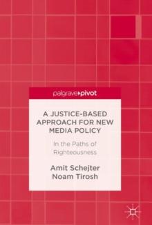 A Justice-Based Approach for New Media Policy : In the Paths of Righteousness