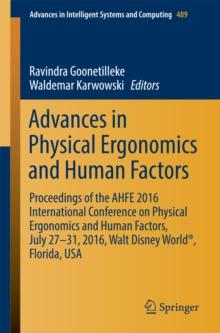 Advances in Physical Ergonomics and Human Factors : Proceedings of the AHFE 2016 International Conference on Physical Ergonomics and Human Factors, July 27-31, 2016, Walt Disney World(R), Florida, USA