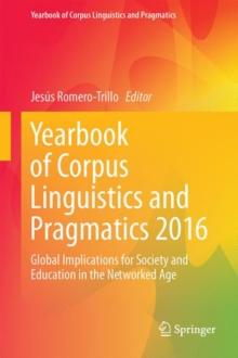 Yearbook of Corpus Linguistics and Pragmatics 2016 : Global Implications for Society and Education in the Networked Age